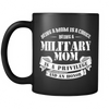 Being A Mom Is A Choice, Being a Military Mom Is a Privilege And An Honor - Coffee/Tea Mug, 11 oz, Black