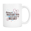 Being a Military Mom is a Work of Heart - Coffee/Tea Mug, 11/15 oz, White