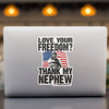 Love Your Freedom? Thank My Nephew! Car & Workspace Decal