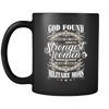 God Found some of the Strongest Women and made them Military Moms - Coffee/Tea Mug, 11 oz, Black