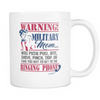 Warning! Military Mom... Will push, pull, bite, shove, pinch, trip or fake you out to get to the Ringing Phone - Coffee/Tea Mug, 11/15 oz, White