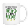 Some People only dream of Meeting their Hero I Raised Mine - Coffee/Tea Mug, 11 oz, White