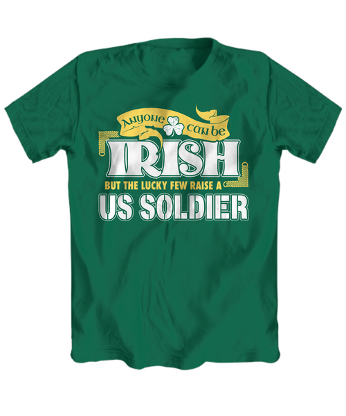 Anyone Can Be Irish But The Lucky Few Raise A US Soldier