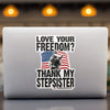 Love Your Freedom? Thank My Stepsister! Car & Workspace Decal