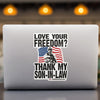 Love Your Freedom? Thank My Son-In-Law! Car & Workspace Decal