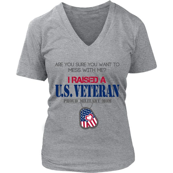Are You Sure You Want To Mess With me? I Raised a U.S. Veteran Proud Military Mom