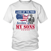 Land Of The Free Because Of My Sons