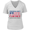 Freedom Isn't Free I Paid For It United States Veteran
