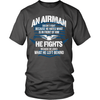 An Airman Doesn't Fight Because He Hates What's In Front Of Him He Fights Because He Loves What He Left Behind