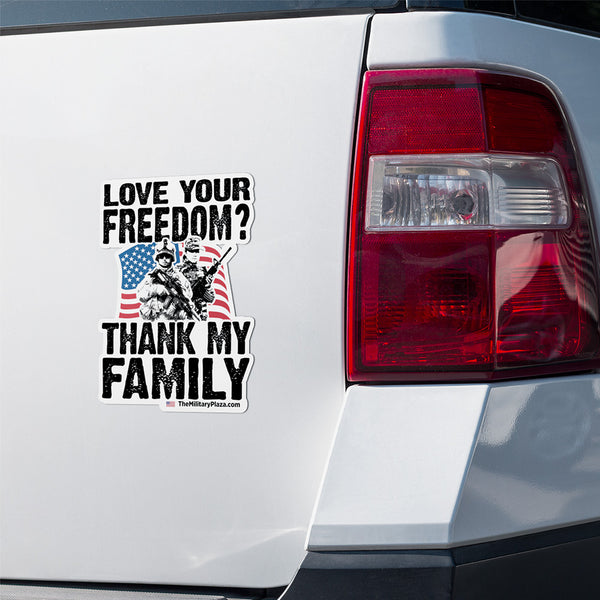 Love Your Freedom? Thank My Family! Car & Workspace Decal